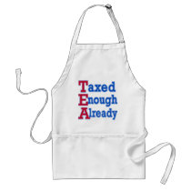 TEA PARTY Taxed Enough Already Tshirts Aprons