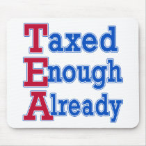 TEA PARTY Taxed Enough Already Tshirts Mousepad