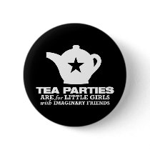 tea party - tea parties are for little girls pins