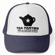 tea party - tea parties are for little girls hat