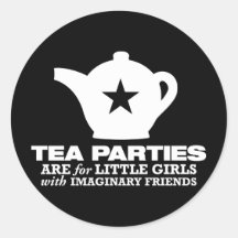 tea party - tea parties are for little girls round sticker