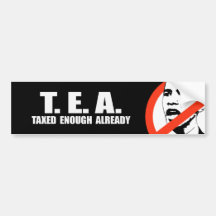 TEA - TAXED ENOUGH ALREADY Bumpersticker Bumper Sticker