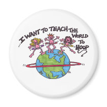 Teach the World to Hoop Fridge Magnets