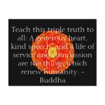 Teach this triple truth to all: A generous heart.. Post Cards