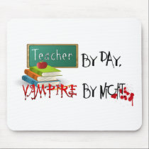 Teacher by day, Vampire by night mousepads