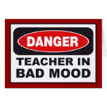 TEACHER IN BAD MOOD Cards