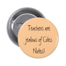 Teachers are jealous of Coles Notes! Button