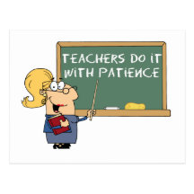 teachers do it with patience post card