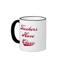 Teachers Have  Class Red Tshirts and Gifts Coffee Mugs