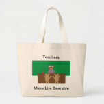Teachers Make Life Bearable Bag