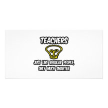 Teachers...Regular People, Only Smarter Photo Greeting Card