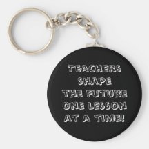 Teachers shape the future one lesson at a time! key chains