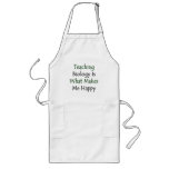 Teaching Biology Is What Makes Me Happy Apron