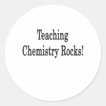 Teaching Chemistry Rocks Round Sticker
