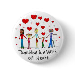 Teaching is a Work of Heart Pin Button