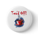 Tea'd Off, Tax Day Tea Party buttons