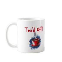 Tea'd Off, Tax Day Tea Party Mug