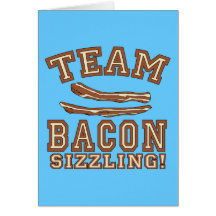 TEAM BACON is SIZZLING Tshirts, Mugs, Gifts Greeting Card