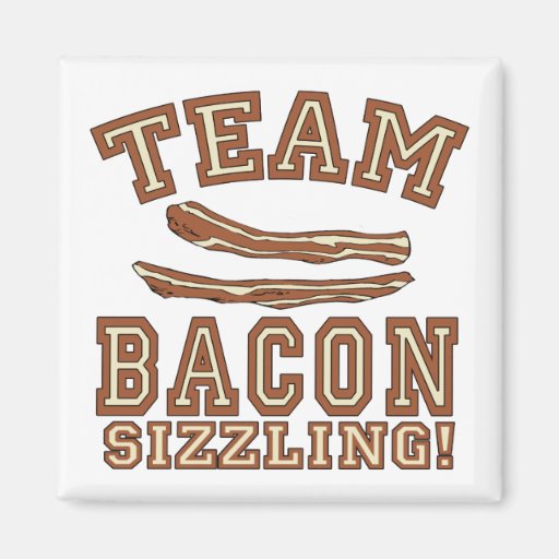 TEAM BACON is SIZZLING Tshirts, Mugs, Gifts Magnets