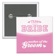 Team Bride Mother of the Groom Button
