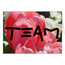 TEAM cards Spring Tulip Flowers Our Team Rocks