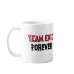 Team Eric Forever mugs