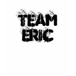 TEAM ERIC t-shirts