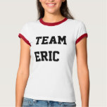TEAM ERIC t-shirts