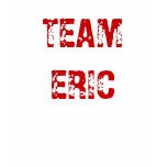 TEAM ERIC t-shirts