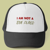Team Player Humour "I am not a team player" hats