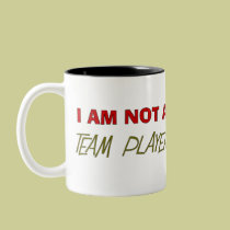 Team Player Humour "I am not a team player" mugs