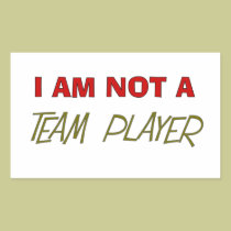 Team Player Humour "I am not a team player" stickers