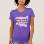Technology Is My Only Friend Tees