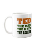 TED - the Man, the Myth, the Legend Coffee Mugs