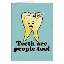 Teeth Are People Too!