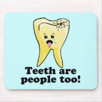 Teeth Are People Too!