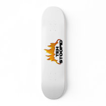 Teh Stoopid Burns Skateboard