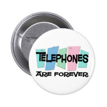 Telephones Are Forever Pinback Buttons