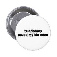 Telephones Saved My Life Once Buttons