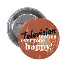 Television Makes Everyone Happy! Copper Brown Button