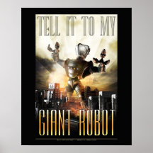 Tell it to My Giant Robot poster  (16x20")