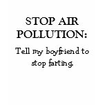 Tell my boyfriend to stop farting., STOP AIR PO... t-shirts