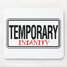 Temporary Insanity Road Sign Mousepads