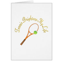Tennis Brightens My Life Greeting Card