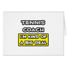 Tennis Coach .. I'm Kind of a Big Deal Greeting Cards