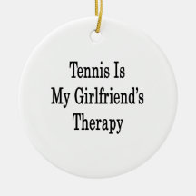 Tennis Is My Girlfriend's Therapy Christmas Tree Ornaments