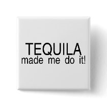Tequila Made Me Do It Pin