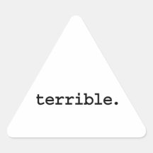 terrible. triangle stickers