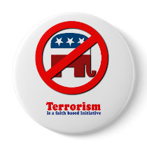 Terrorism is a faith based initiative buttons