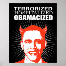 TERRORIZED. HOSPITALIZED. OBAMACIZED POSTERS